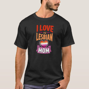 I Love My Lesbian Mum Proud Lgbtq Son Daughter Cut T-Shirt