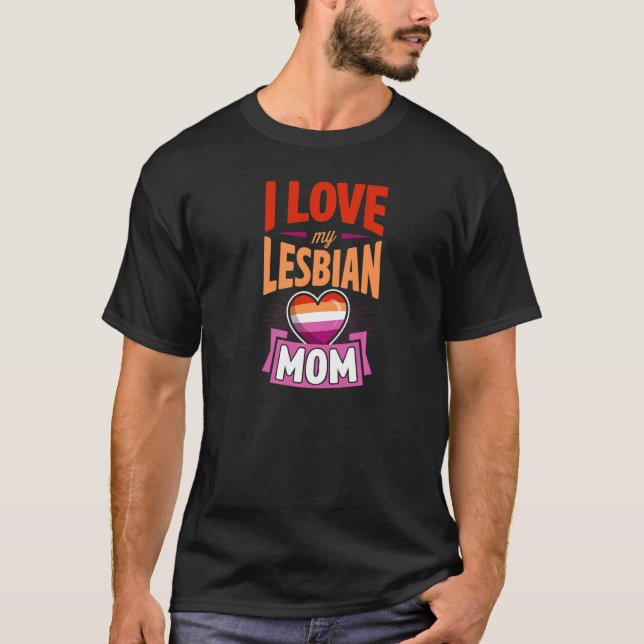 I Love My Lesbian Mum Proud Lgbtq Son Daughter Cut T-Shirt (Front)