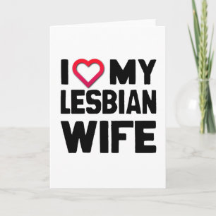 I LOVE MY LESBIAN WIFE -.png Card