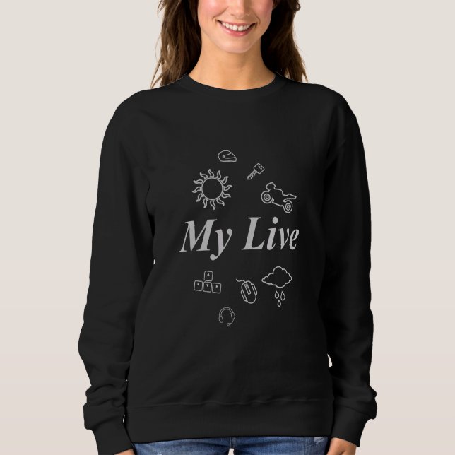 I Love My Life Motorcycles And Gaming My Live Game Sweatshirt (Front)