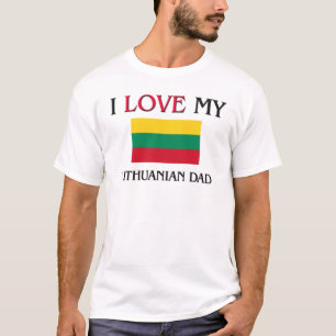 I Love My Lithuanian Dad T-Shirt