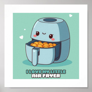 I love my little air fryer airfryer kitchen poster