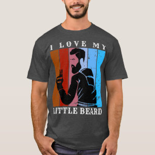 I Love My Little Beard 6 T-Shirt