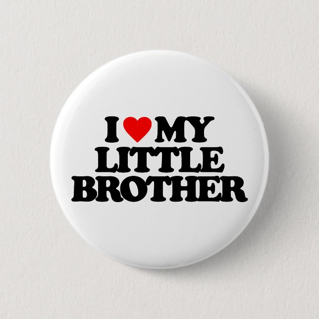 I LOVE MY LITTLE BROTHER 6 CM ROUND BADGE (Front)