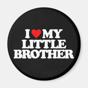 I LOVE MY LITTLE BROTHER MAGNET