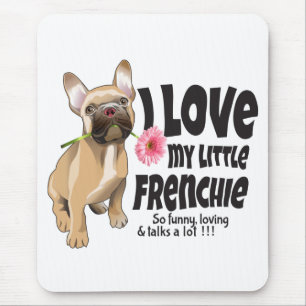 I love my little Frenchie - French bulldog Mouse Pad