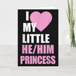 I Love My Little He Him Princess Heart Funny Lgbtq Card