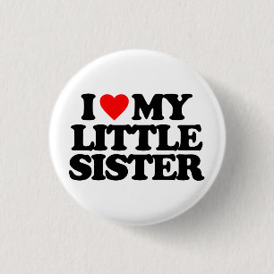 I LOVE MY LITTLE SISTER 3 CM ROUND BADGE
