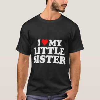 I Love My Little Sister  Heart Funny Fun Gift Tee