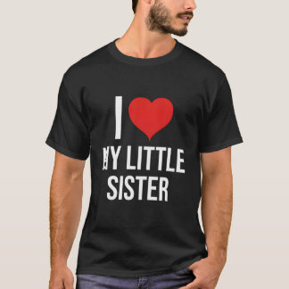 I Love My Little Sister Hoodie T-Shirt