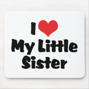 I Love My Little Sister Mouse Pad