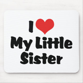 I Love My Little Sister Mouse Pad
