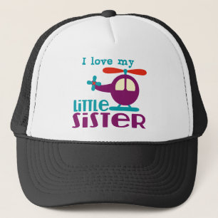 I love my Little Sister Trucker Hat