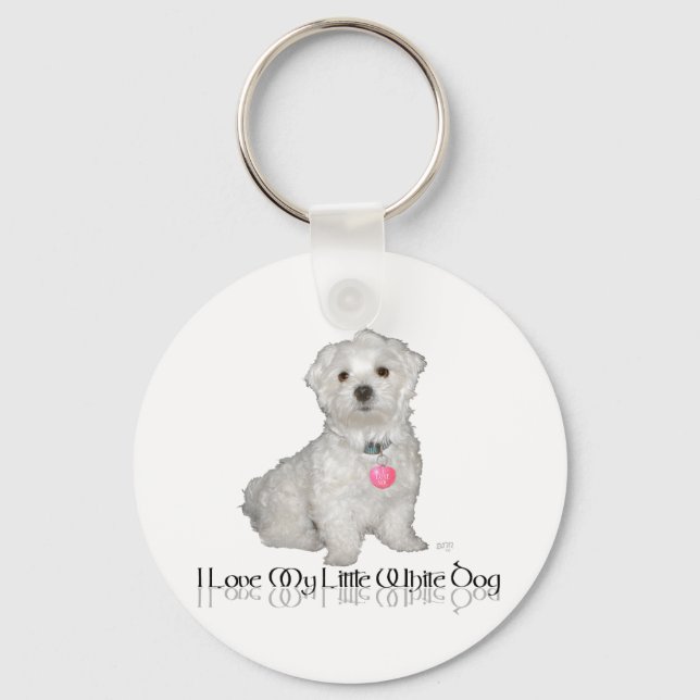 I Love My Little White Dog - Maltese ! Key Ring (Front)