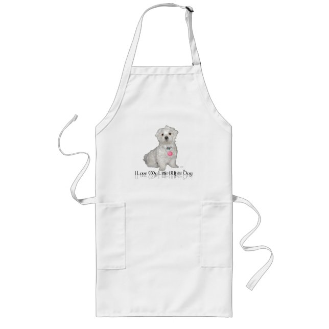 I Love My Little White Dog - Maltese ! Long Apron (Front)