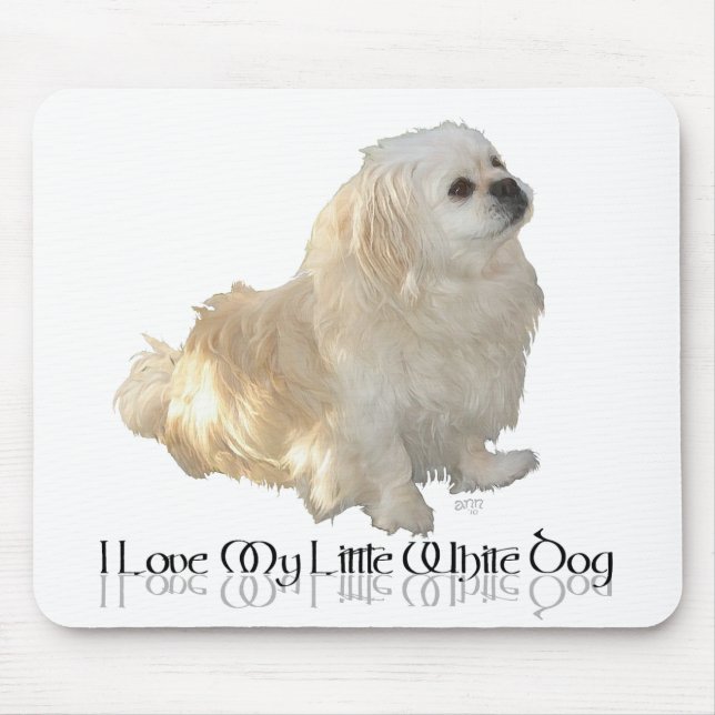 I Love My Little White Dog - Pekingese ! Mouse Pad (Front)