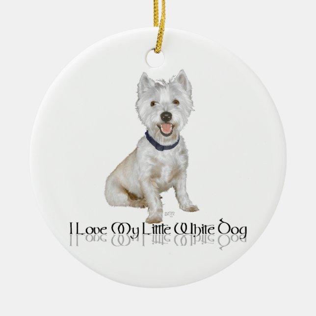 I Love My Little White Dog - Westie Ceramic Ornament (Front)