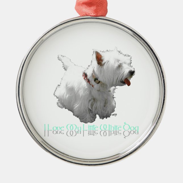 I Love My Little White Dog - Westie Metal Ornament (Front)