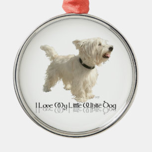 I Love My Little White Dog - Westie Metal Ornament