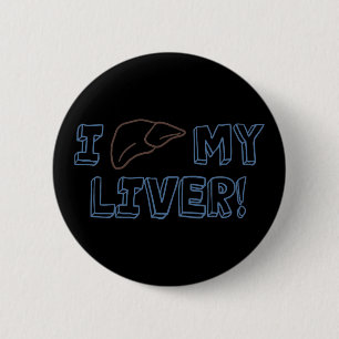 I Love My Liver 6 Cm Round Badge