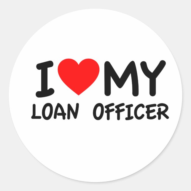 I love my loan officer classic round sticker (Front)