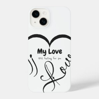 I Love My Love 🖤: Still falling for you iPhone 14 Case