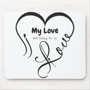 I Love My Love 🖤: Still falling for you Mouse Pad