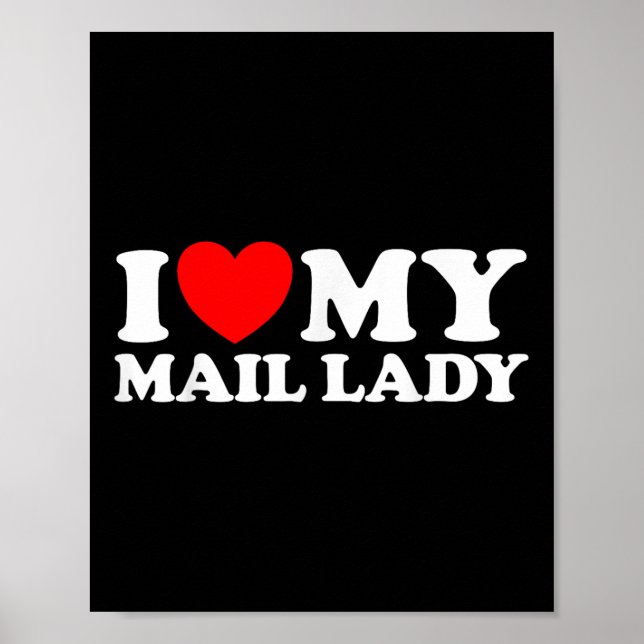 I Love My Mail Lady Funny Cute Postal Worker Job S Poster (Front)