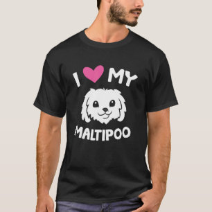 I Love My Maltipoo Dog Maltipoo Owner T-Shirt