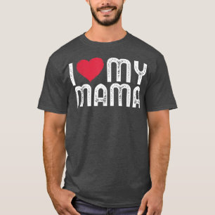 I love my Mama Shirt Funny Mothers Day I heart my