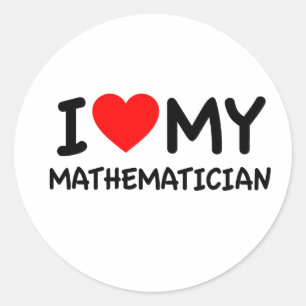 I love my Mathematician Classic Round Sticker