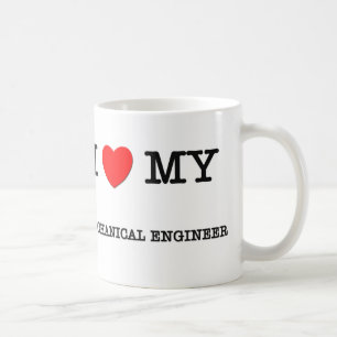 I Love My MECHANICAL ENGINEER Coffee Mug