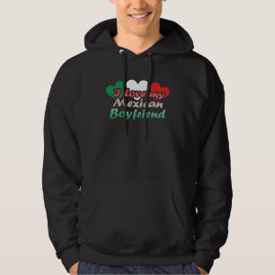 I Love My Mexican Boyfriend Hoodie