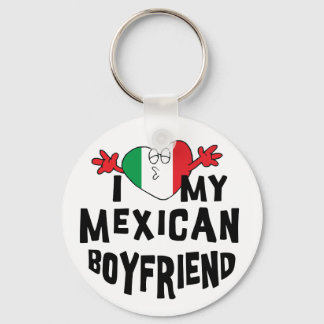 I Love My Mexican Boyfriend Key Ring