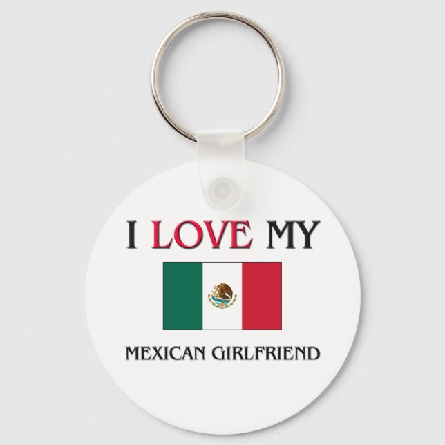 I Love My Mexican Girlfriend Key Ring (Front)