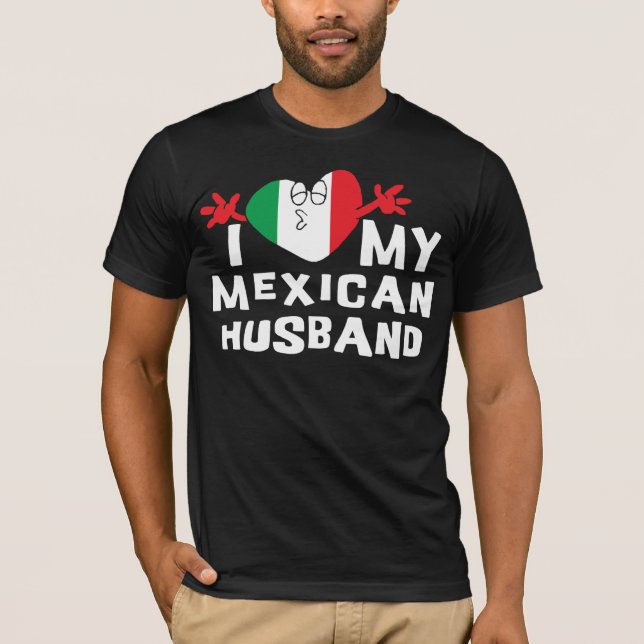 I Love My Mexican Husband T-Shirt (Front)