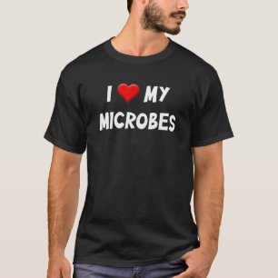 I Love My Microbes Kefir Microbiome Gut Funny T-Shirt