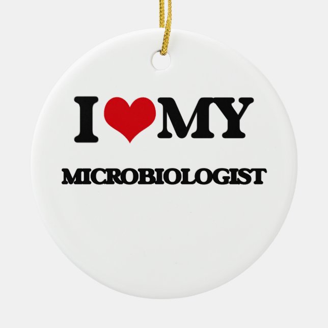 I love my Microbiologist Ceramic Tree Decoration (Front)