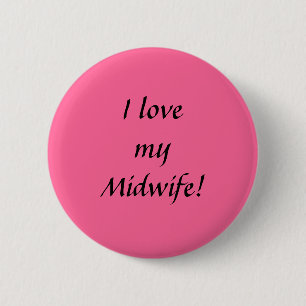 I Love My Midwife Button