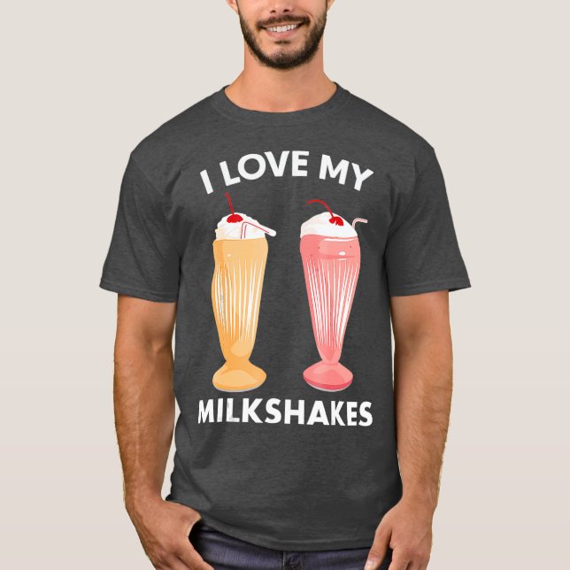 I Love My Milkshakes  Love Milkshake Lover T-Shirt (Front)