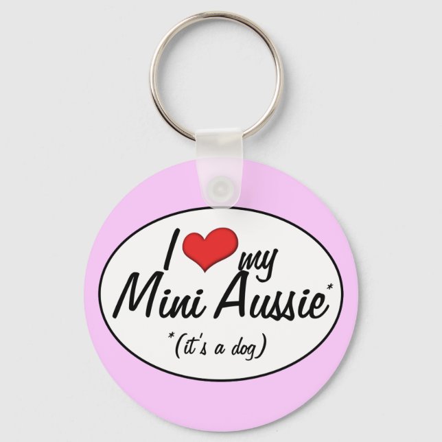 I Love My Mini Aussie (It's a Dog) Key Ring (Front)
