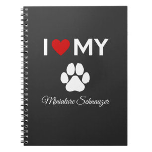I love my Miniature Schnauzer dog custom text Notebook