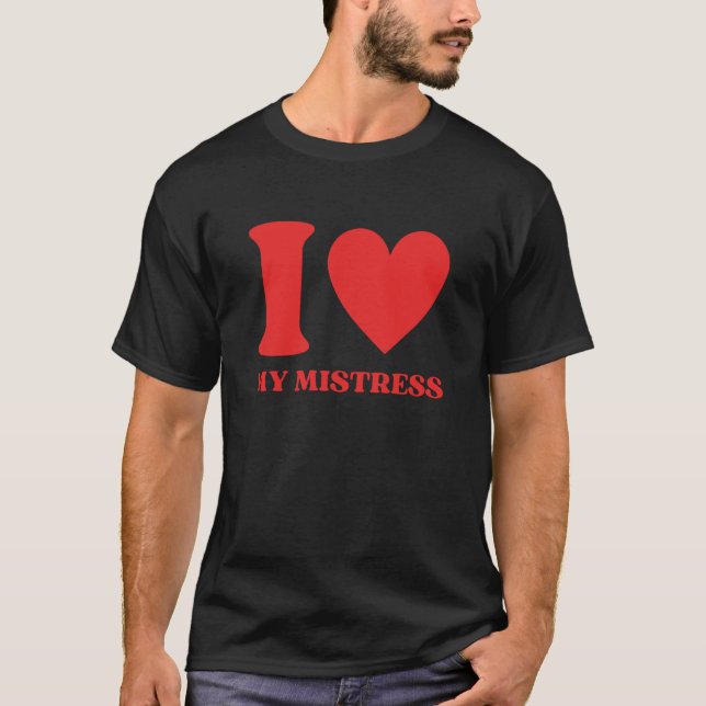I Love My Mistress I Heart My Mistress Valentines  T-Shirt (Front)