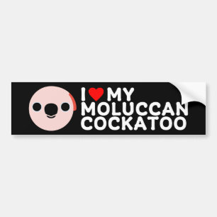 I LOVE MY MOLUCCAN COCKATOO BUMPER STICKER