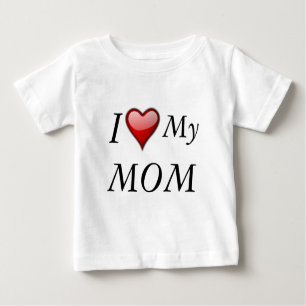 I Love My MOM  2 Baby T-Shirt