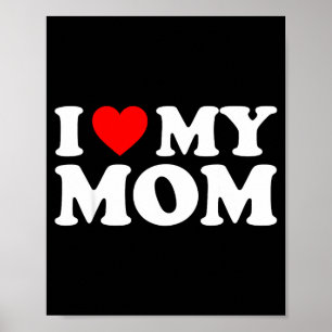 I Love My Mom Shirt I Heart My Mom Shirt Love My M Poster