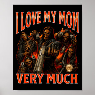 I Love My Mom Very Much Funny Skeleton Meme Poster
