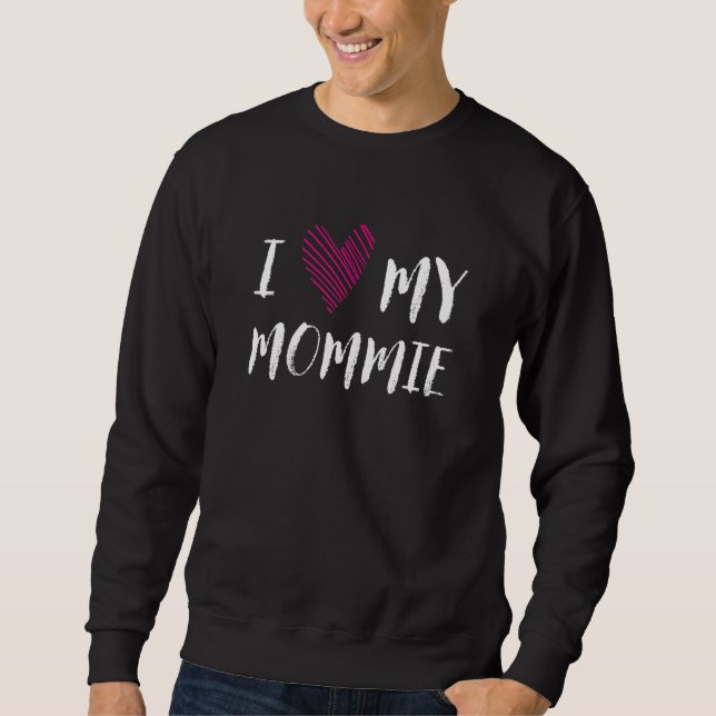 I Love My Mommie Family Outfit Relatives Costume M Sweatshirt (Front)
