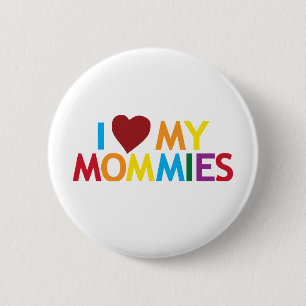 I love my Mommies 6 Cm Round Badge