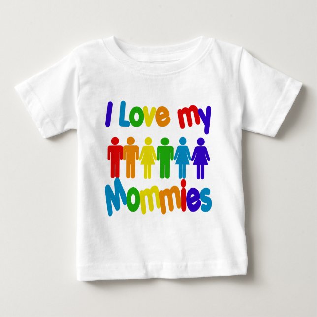 I Love my Mommies Baby T-Shirt (Front)